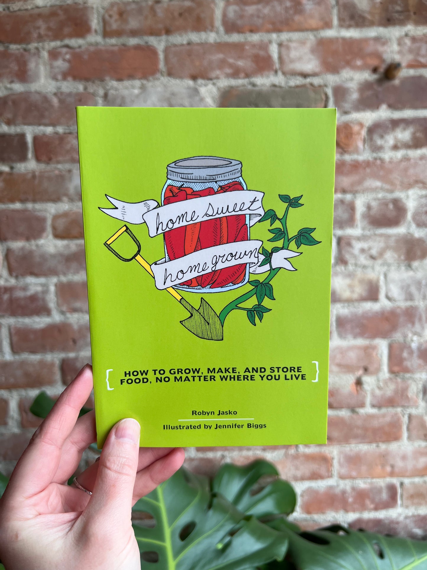 Homesweet Homegrown: How to Grow, Make, And Store Food, No Matter Where You Live